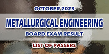 Metallurgical Engineering Board Exam Result October 2023 LIST OF PASSERS