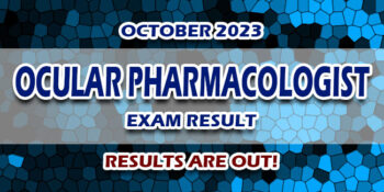 Ocular Pharmacologist Exam Result October 2023 JUST RELEASED
