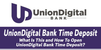 UnionDigital Bank Time Deposit — What Is This and How To Open