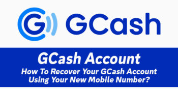 GCash Account — How To Recover Your Account Using New Mobile Number