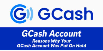 GCash Account — Reasons Why Your Account Was Put On Hold