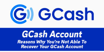 GCash Account — Reasons Why You're Not Able To Recover Your Account