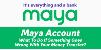 Maya Account — What To Do If Something Goes Wrong With Your Money Transfer