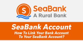 SeaBank Account — How To Link Your Bank Account To Your SeaBank Account