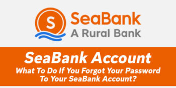 SeaBank Account — What To Do If You Forgot Your Password To Your Account