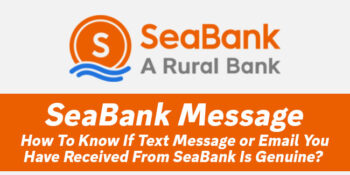 SeaBank Message — How To Know If Text Message or Email You Have Received From SeaBank Is Genuine
