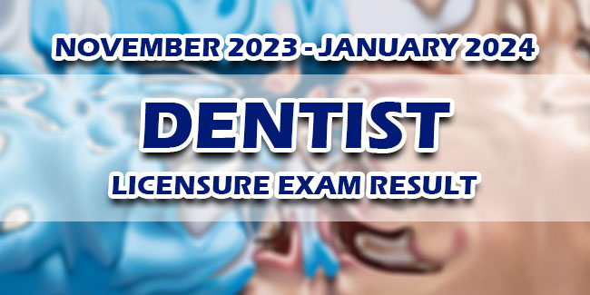 Dentist Licensure Exam Result November 2023 - January 2024 | Newspapers