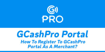 GCashPro Portal — How To Register As A Merchant