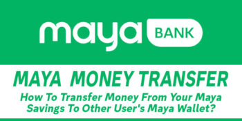 Maya Money Transfer — How To Transfer Money From Your Maya Savings To Other User’s Maya Wallet