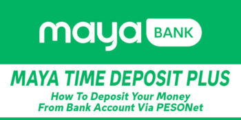 Maya Time Deposit Plus — How To Deposit Your Money From Bank Account Via PESONet