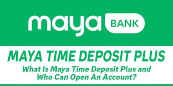 Maya Time Deposit Plus — What Is This and Who Can Open An Account