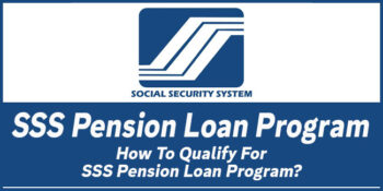 SSS Pension Loan Program – How To Qualify For This Program