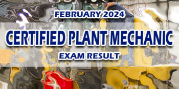Certified Plant Mechanic Exam Result February 2024