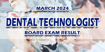 Dental Technologist Board Exam Result March 2024