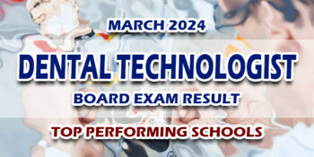 Dental Technologist Board Exam Result March 2024 TOP PERFORMING SCHOOLS