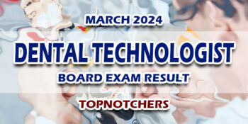 Dental Technologist Board Exam Result March 2024 TOPNOTCHERS
