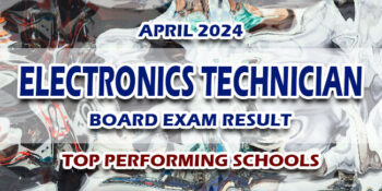 Electronics Technician Board Exam Result April 2024 TOP PERFORMING SCHOOLS