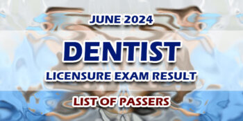 Dentist Licensure Exam Result June 2024 LIST OF PASSERS
