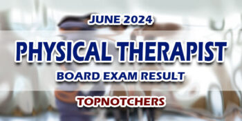 Physical Therapist Board Exam Result June 2024 TOPNOTCHERS