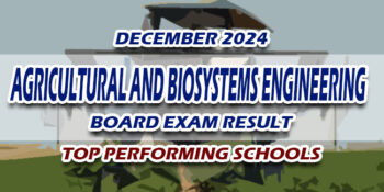 Agricultural and Biosystems Engineering Board Exam Result December 2024 TOP PERFORMING SCHOOLS
