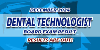 Dental Technologist Board Exam Result December 2024 JUST RELEASED