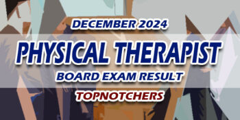 Physical Therapist Board Exam Result December 2024 TOPNOTCHERS
