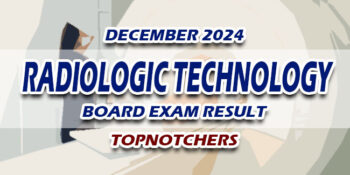 Radiologic Technology Board Exam Result December 2024 TOPNOTCHERS