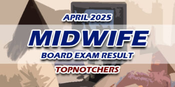 Midwife Board Exam Result April 2025 TOPNOTCHERS