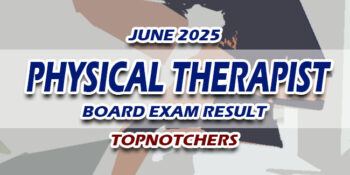 Physical Therapist Board Exam Result June 2025 TOPNOTCHERS