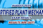 Certified Plant Mechanic Exam Result August 2025 JUST RELEASED