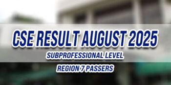 Civil Service Exam Result August 2025 REGION 7 PASSERS (Subprofessional)