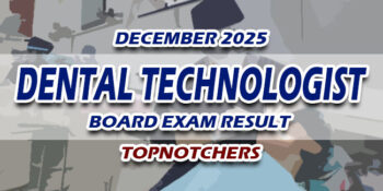 Dental Technologist Board Exam Result December 2025 TOPNOTCHERS