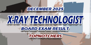 X-Ray Technologist Board Exam Result December 2025 TOPNOTCHERS