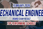Mechanical Engineer Board Exam Result February 2026 TOP PERFORMING SCHOOLS